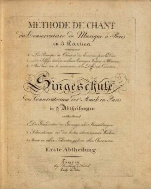 Méthode de chant du Conservatoire de Musique à Paris : en 3 parties .... 1, Grundsätze des Gesanges und Stimmübungen