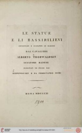Le statue e li bassirilievi inventati e scolpiti in marmo dal cavaliere Alberto Torwaldsen disegnati ed incisi dai Riepenhausen e da Ferdinando Mori