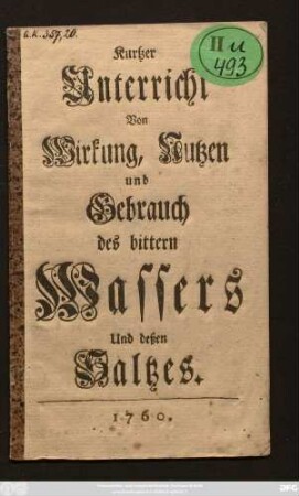 Kurtzer Unterricht Von Wirkung, Nutzen und Gebrauch des bittern Wassers Und deßen Saltzes