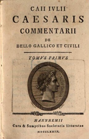 Caii Ivlii Caesaris Commentarii De Bello Gallico Et Civili. Tomvs Primvs