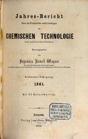 Jahresbericht über die Fortschritte und Leistungen der chemischen Technologie und technischen Chemie. 7. 1861 (1862)