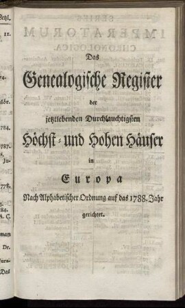 Das Genealogische Register der jetztlebenden Durchlauchtigsten Höchst- und Hohen Häuser in Europa. nach Alphabetischer Ordnung auf das 1788. Jahr gerichtet.