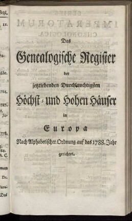 Das Genealogische Register der jetztlebenden Durchlauchtigsten Höchst- und Hohen Häuser in Europa. nach Alphabetischer Ordnung auf das 1788. Jahr gerichtet.