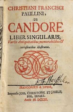 Christiani Francisci Paullini De candore : liber singularis ; variis antiquitatibus, memorabilibus & curiositatibus illustratus
