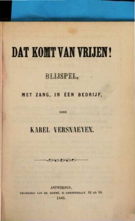 Dat komt van vrijen! : blijspel met zang in één bedrijf
