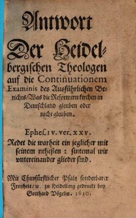 Antwort der Heidelberger Theologen auf die Continuationem Examinis des ausführl. Berichts, was die Reformirte Kirchen in Deutschland gleuben