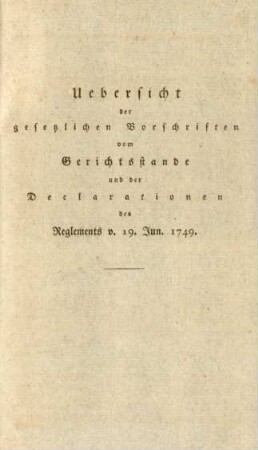 Uebersicht der gesetzlichen Vorschriften vom Gerichtsstande und der Declarationen des Reglements v. 19. Jun. 1749