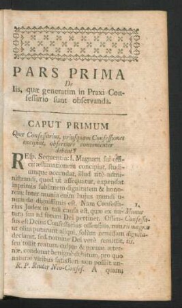 Pars Prima De Iis, quae generatim in Praxi Confessario sunt observanda