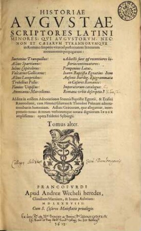 Historiae Romanae scriptores Latini minores : qui altius exorsi, Augustae historiae aut viam straverunt, aut partem eius aliquam ab urbe condita usque ad sua tempora brevi compendio deduxerunt ; addita variantis scripturae notatio, ex optimis quibusque editionibus, scriptorumque partim veterum, partim recentiorum monumentis collecta. Adiecta etiam Graecorum, quae citantur, interpretatio: tum rerum verborumque notabiliorum index locupletissimus, 2. Historiae Augustae scriptores Latini minores : Suetonius Tranquillus, Aelius Spartianus, Iulius Capitolinus, Vulcatius Gallicanus ...