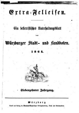 Extra-Felleisen : belletristische Beilage zum Würzburger Stadt- und Landboten. 1864 = Jg. 17