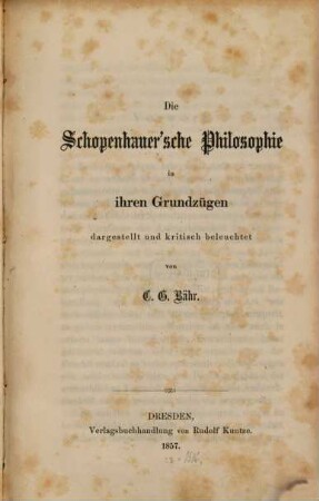 Die Schopenhauer'sche Philosophie in ihren Grundzügen dargestellt und kritisch beleuchtet