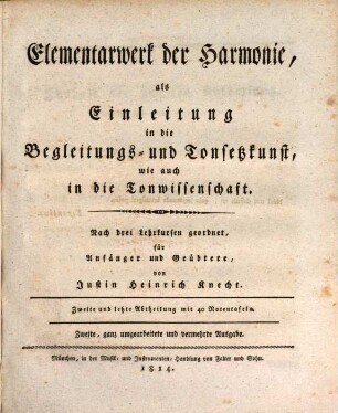 Elementarwerk der Harmonie : als Einleitung in die Begleitungs- und Tonsetzkunst, wie auch in die Tonwissenschaft ; Nach 3 Lehrkursen geordnet für Anfänger und Geübtere. 2