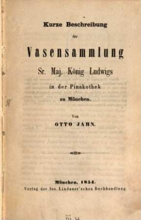 Kurze Beschreibung der Vasensammlung Sr. Maj. König Ludwigs in der Pinakothek zu München