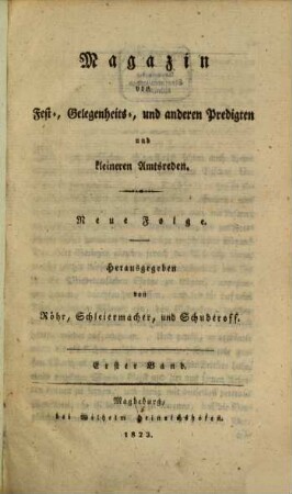 Magazin von Fest-, Gelegenheits- und anderen Predigten und kleineren Amtsreden. 1, 1. 1823