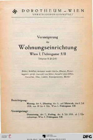 Versteigerung der Wohnungseinrichtung Wien I, Fichtegasse 5/II, Telephon R-26-2-83 : Bilder, Mobiliar, darunter antike Stücke, Klavier, Perserteppiche, große Auswahl von Silber, darunter altes Silber, Porzellan, Glas, Luster, Kunstgewerbe, Bücher ; Versteigerung: 7., 8. Juli 1938
