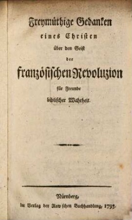 Freymüthige Gedanken eines Christen über den Geist der französischen Revoluzion für Freunde biblischer Wahrheit