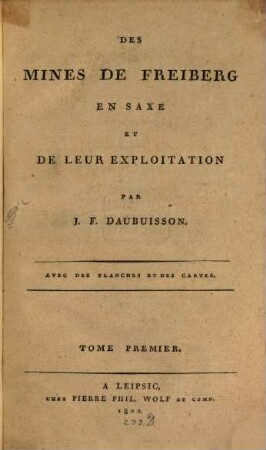 Des mines de Freiberg en Saxe et de leur exploitation : avec des planches et de cartes, 1