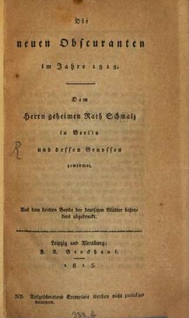 Die neuen Obscuranten im Jahre 1815 : dem Herrn geheimen Rath Schmalz in Berlin und dessen Genossen gewidmet