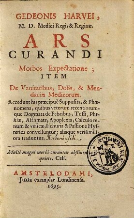 Gedeonis Harvei Ars curandi morbos expectatione : item de vanitatibus, dolis & mendaciis medicorum ... ; juxta exemplar Londinense