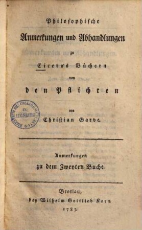 Abhandlung über die menschlichen Pflichten : in 3 Büchern, 2/4. Philosophische Anmerkungen und Abhandlungen zu Cicero's Büchern von den Pflichten : Anmerk. zu 1. - 3. Buch