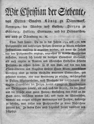 Wir Christian der Siebente, von Gottes Gnaden König zu Dännemark, Norwegen, der Wenden und Gothen, Herzog zu Schleswig, Holstein, Stormarn, und der Dithmarschen, auch zu Oldenburg.
