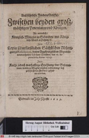 Außführliche FriedensArtickel/ Zwischen beyden großmächtigen Potentaten und Königen. Als nemulich: Königliche Mayestet in Schweden/ und Königliche Mayst. in Pohlen/ [et]c.