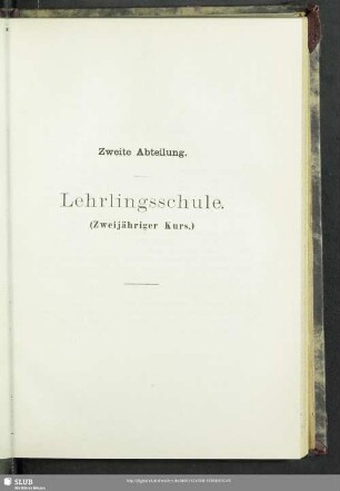 Zweite Abteilung. Lehrlingsschule (Zweijähriger Kurs)
