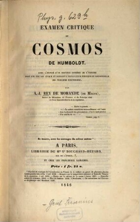 Examen critique du Cosmos de Humboldt : Avec l'exposé d'un nouveau système de l'univers basé sur une loi unique et donnant l'explication physique et rationnelle des principes newtoniens. [Alexander v. Humboldt]