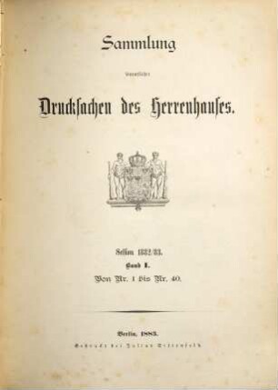 Sammlung sämmtlicher Drucksachen des Herrenhauses. 1882/83,1 = Session 1882/83 (1883)