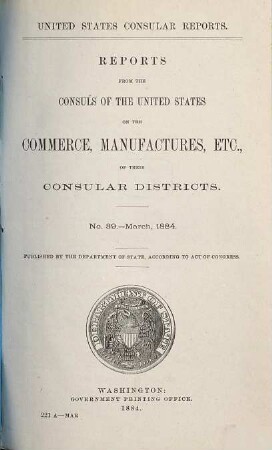 Reports from the consuls of the United States on the commerce, manufactures, etc., of their consular districts. 12. 1884 = Nr. 39 = März