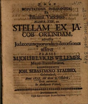 Disputatione Philologica, Ex Bileami Vaticinio Numer. XXIV, 17. Stellam Ex Jacob Oriundam, adversus Judaeorum quorundam detorsiones