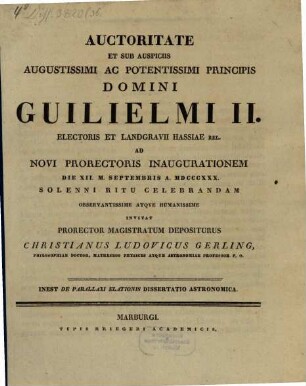 Ad novi Prorectoris inaugurationem d. 12. M. Sept. 1830 sol. rit. celebrandam ... invitat : Inest: de parallaxi elationis dissertatio astronomica