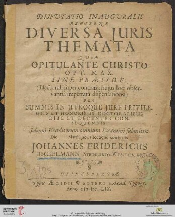 Disputatio Inauguralis Exhibens Diversa Juris Themata : Quae Opitulante Christo Opt. Max. Sine Praeside ... Pro Summis In Utroque Jure Privilegiis Et Honoribus Doctoralibus Rite Et Decenter Consequendis