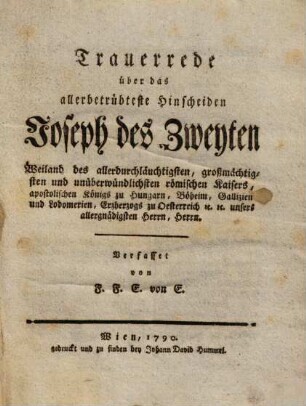 Trauerrede über das allerbetrüblichste Hinscheiden Joseph II. Röm. Kaiser