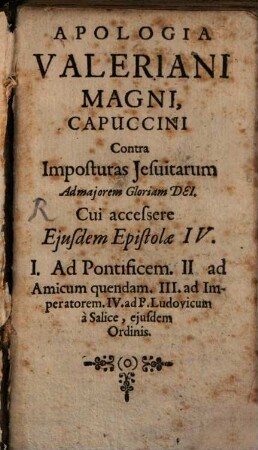 Apologia Valeriani Magni, Capuccini Contra Imposturas Jesuitarum Ad majorem Gloriam Dei : cui accessere ejusdem Epistolæ IV.