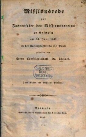 Missionsrede zur Jahresfeier des Missionsvereins zu Leipzig am 24. Juni 1842 in der Universitätskirche St. Pauli gehalten von Tholuck