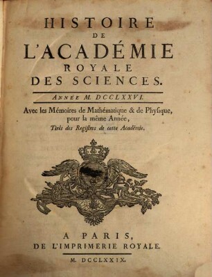 Histoire de l'Académie Royale des Sciences : avec les mémoires de mathématique et de physique pour la même année ; tirés des registres de cette Académie, 1776 (1779)