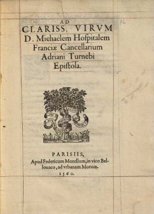 Ad clariss. virum D. Michaelem Hospitalem Franciae Cancellarium Adriani Turnebi epistola