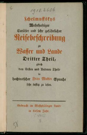 3: Schelmuffskys Wahrhaftiger Curiöser und sehr gefährlicher Reisebeschreibung zu Wasser und Lande. Dritter Theil
