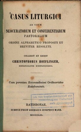Casus liturgici : ad usum neocuratorum et conferentiarum pastoralium ; ordine alphabetico propositi et breviter resoluti