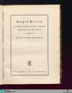 Eugen Kilian als künstlerische Persönlichkeit, Regisseur, Schriftsteller und Dramaturg