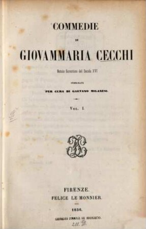 Commedie di Giovammaria Cecchi : notaio fiorentino del Secolo XVI. 1