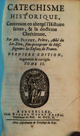 Catechisme Historique : Contenant en abregé l'Histoire sainte, & la doctrine Chrétienne, 2