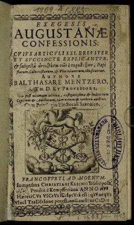 Exegesis Augustanae Confessionis : Cuius Articuli XXI. Breviter Et Succincte Explicantur, & subiecta antithesei tōn heterodoxōn, Papistarum, Calvinistarum, & Photinianorum, illustrantur