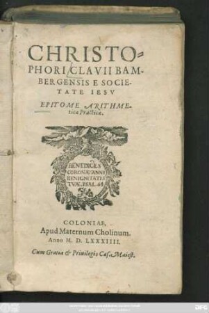 CHRISTO=||PHORI CLAVII BAM-||BERGENSIS E SOCIE-||TATE IESV || EPITOME ARITHME-||ticae Practicae.||