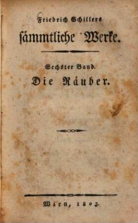 Friedrich Schillers sämmtliche Werke, 6.. Die Räuber