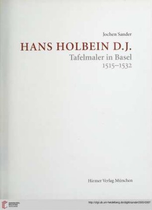 Hans Holbein d. J. : Tafelmaler in Basel ; 1515 - 1532