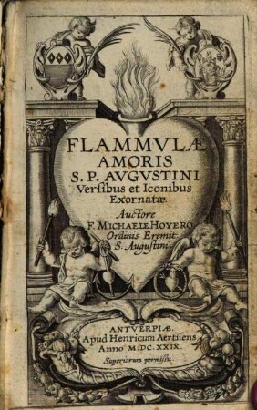 Flammulae Amoris S. P. Augustini : Versibus et Iconibus Exornatae
