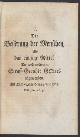 V. Die Besserung der Menschen, als das eintzige Mittel die wohlverdienten Straff-Gerichte Gottes abzuwenden.