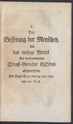 V. Die Besserung der Menschen, als das eintzige Mittel die wohlverdienten Straff-Gerichte Gottes abzuwenden.
